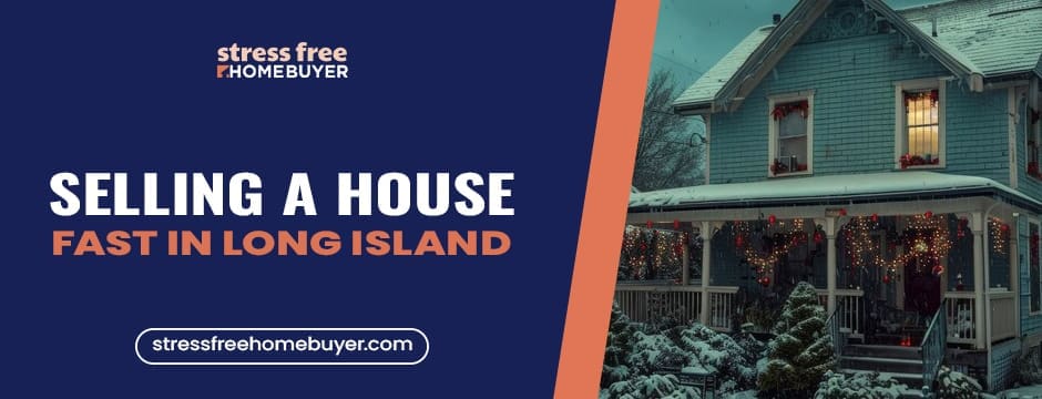 Selling a house fast in Long Island