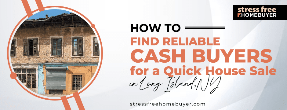 How to Find Reliable Cash Buyers for a Quick House Sale in Long Island,NY