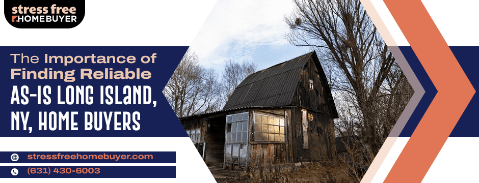 The Importance of Finding Reliable As Is Long Island, NY, Home Buyers