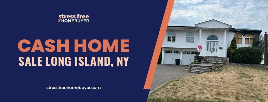 Cash Home Sale Long Island, NY