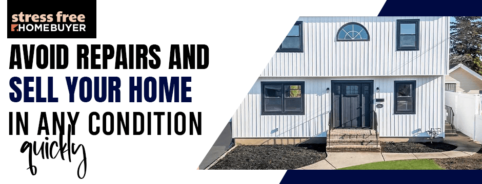Avoid Repairs and Sell Your Home in Any Condition Quickly