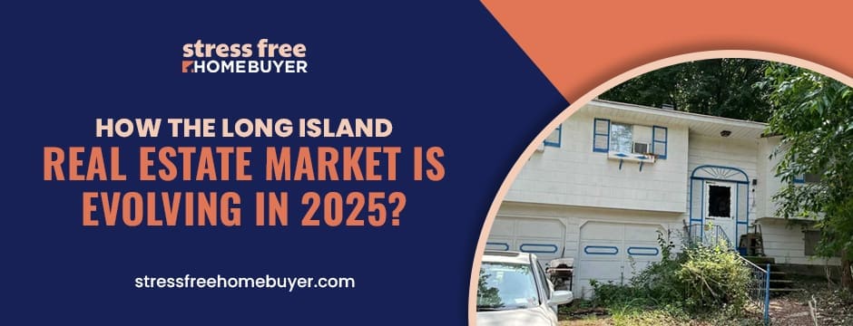 How the Long Island Real Estate Market is Evolving in 2025