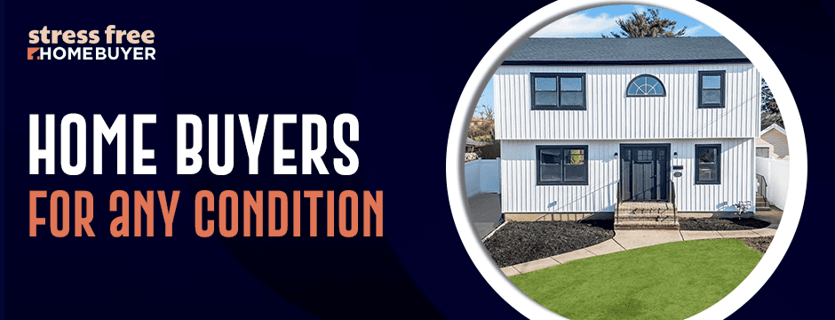 Home buyers for any condition