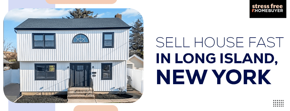 Sell House Fast in Long Island, New York Sell House Fast in Long Island, New York
